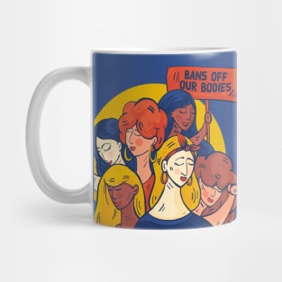 Bans Off Our Bodies // Support Womens Rights // Defend Reproductive Freedom Mug